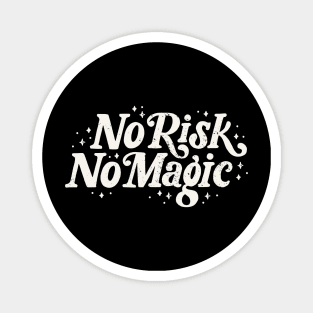 No Risk No Magic Magnet